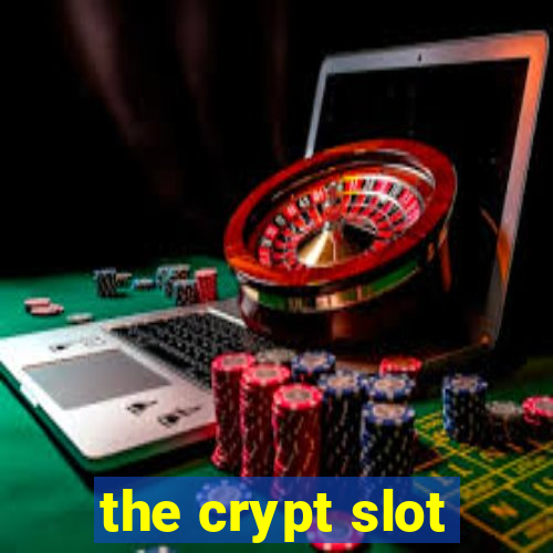 the crypt slot