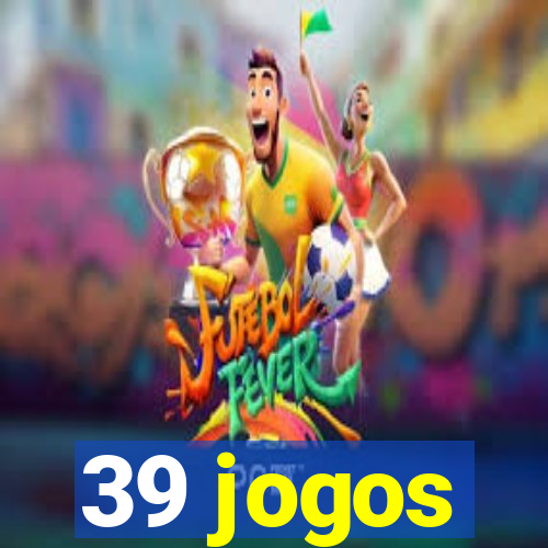 39 jogos