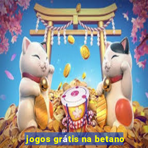 jogos grátis na betano