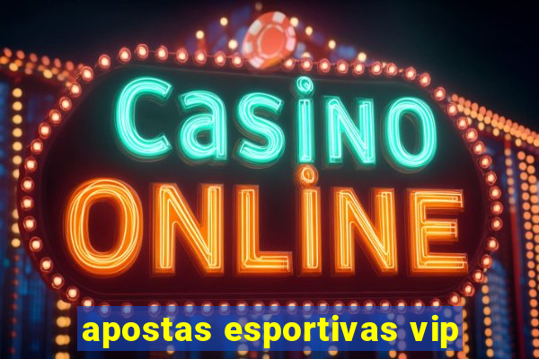 apostas esportivas vip