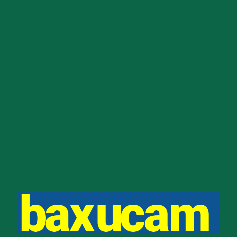 baxucam