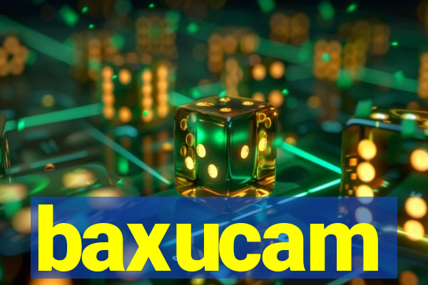 baxucam