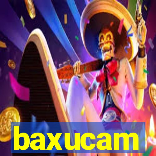 baxucam