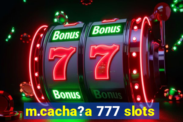 m.cacha?a 777 slots