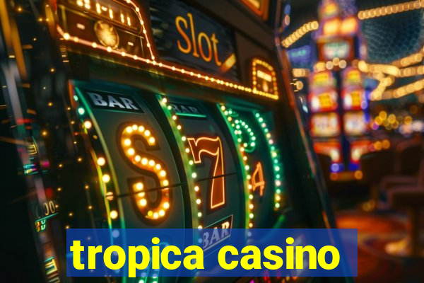 tropica casino