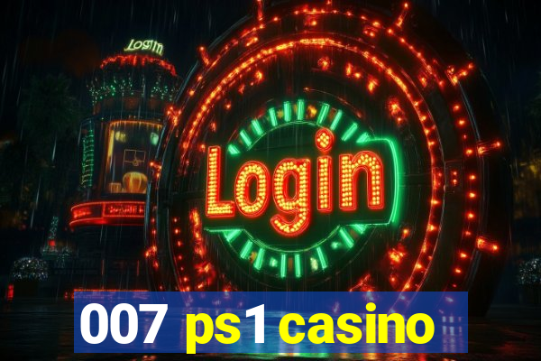 007 ps1 casino