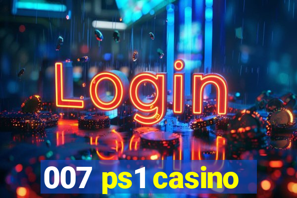 007 ps1 casino