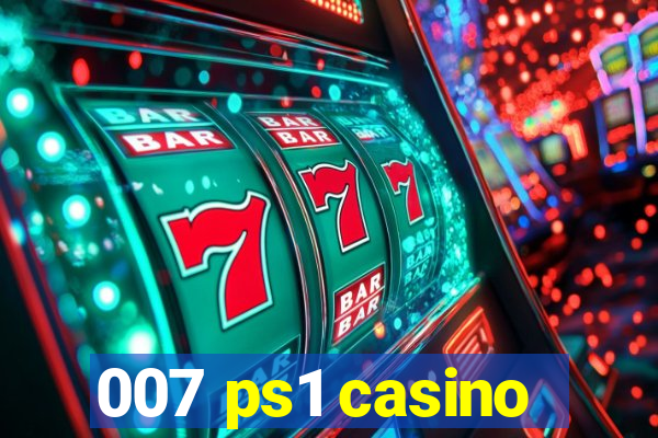 007 ps1 casino