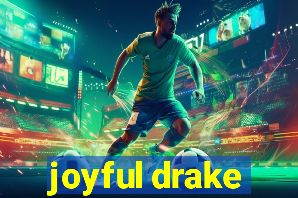 joyful drake