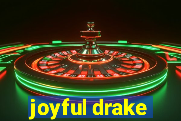 joyful drake