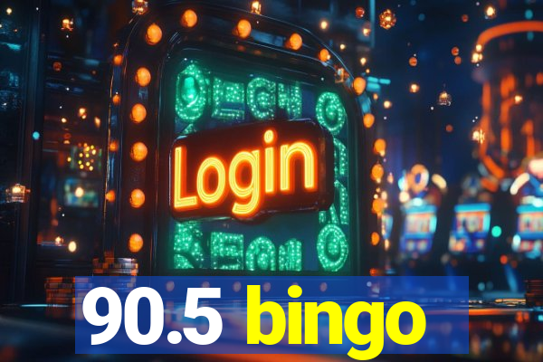 90.5 bingo