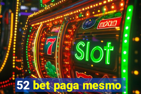 52 bet paga mesmo