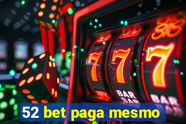 52 bet paga mesmo