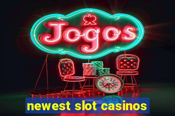 newest slot casinos