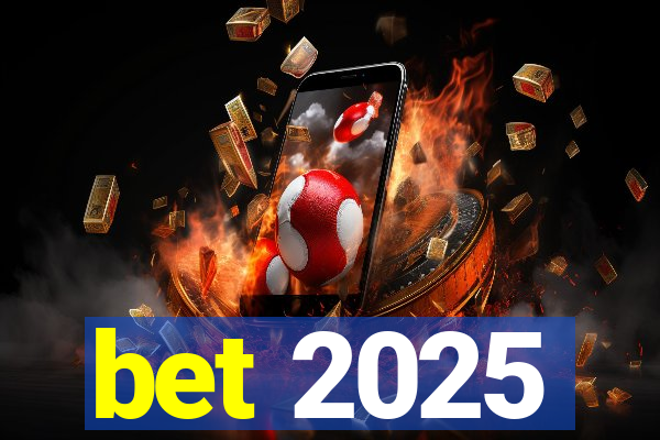 bet 2025