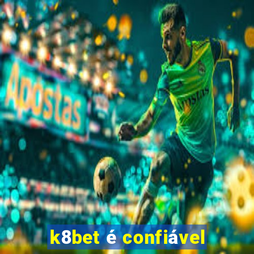 k8bet é confiável