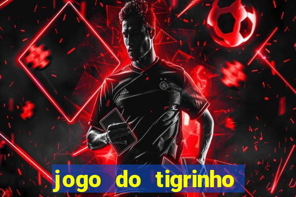 jogo do tigrinho casa chinesa