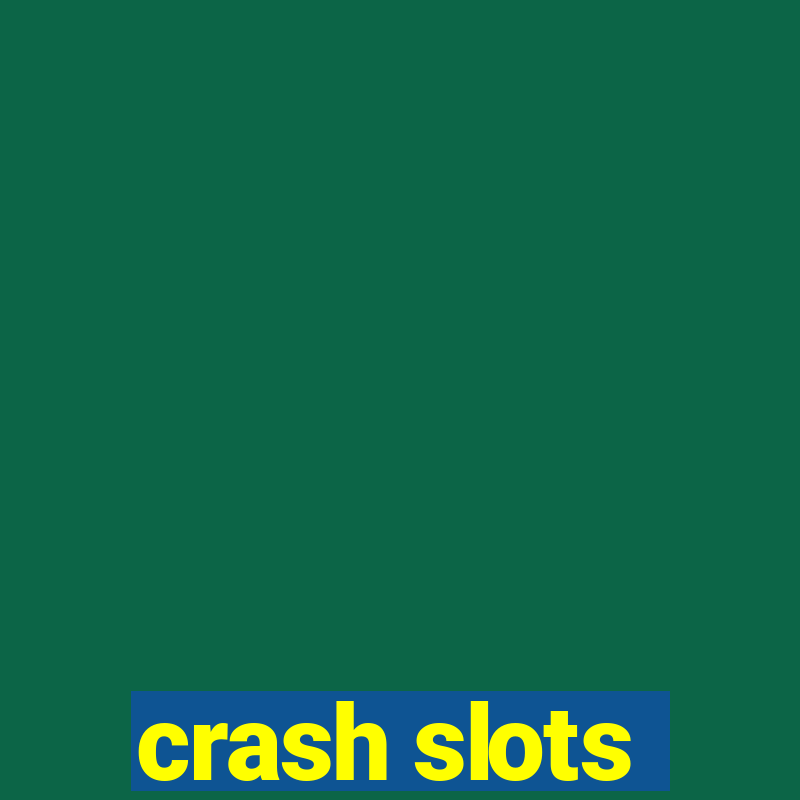 crash slots