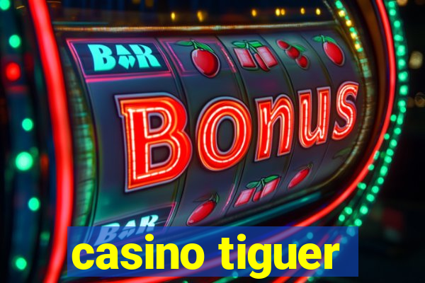 casino tiguer