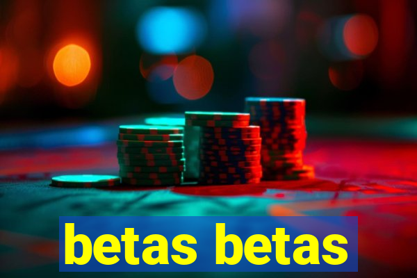 betas betas