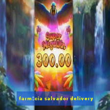 farm谩cia salvador delivery