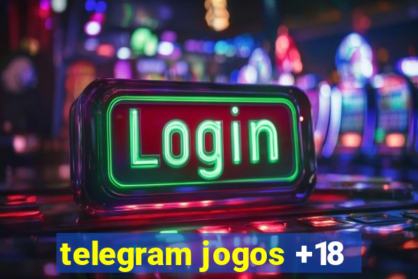 telegram jogos +18