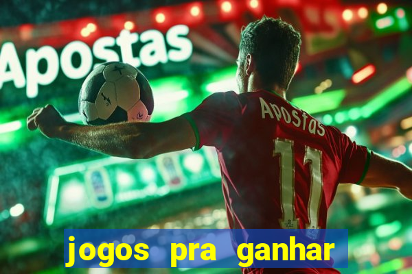 jogos pra ganhar dinheiro real