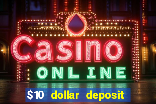 $10 dollar deposit casino usa