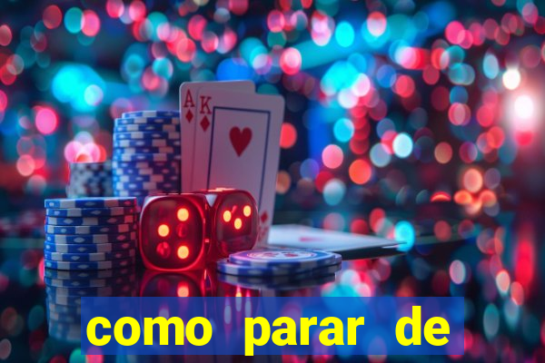 como parar de jogar cassino