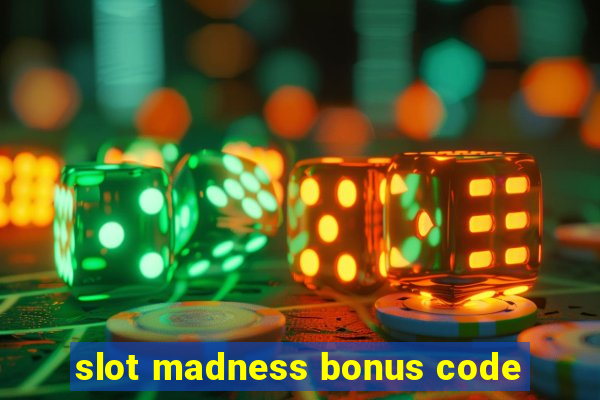 slot madness bonus code