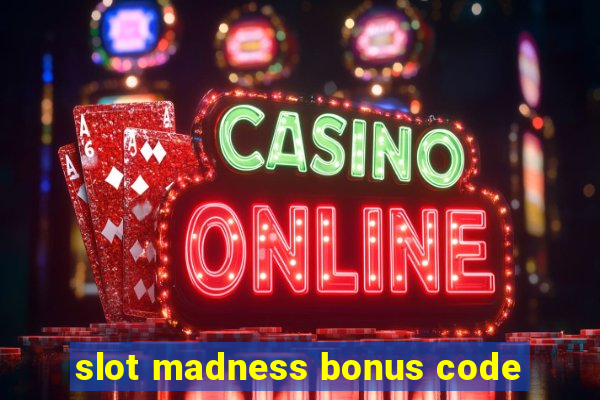 slot madness bonus code