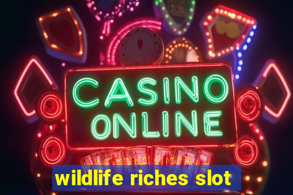 wildlife riches slot