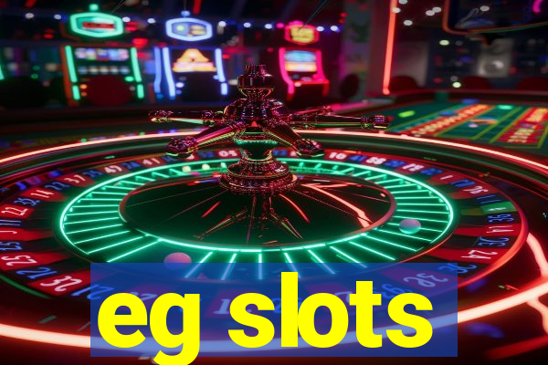 eg slots