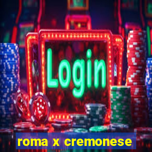 roma x cremonese