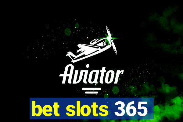 bet slots 365