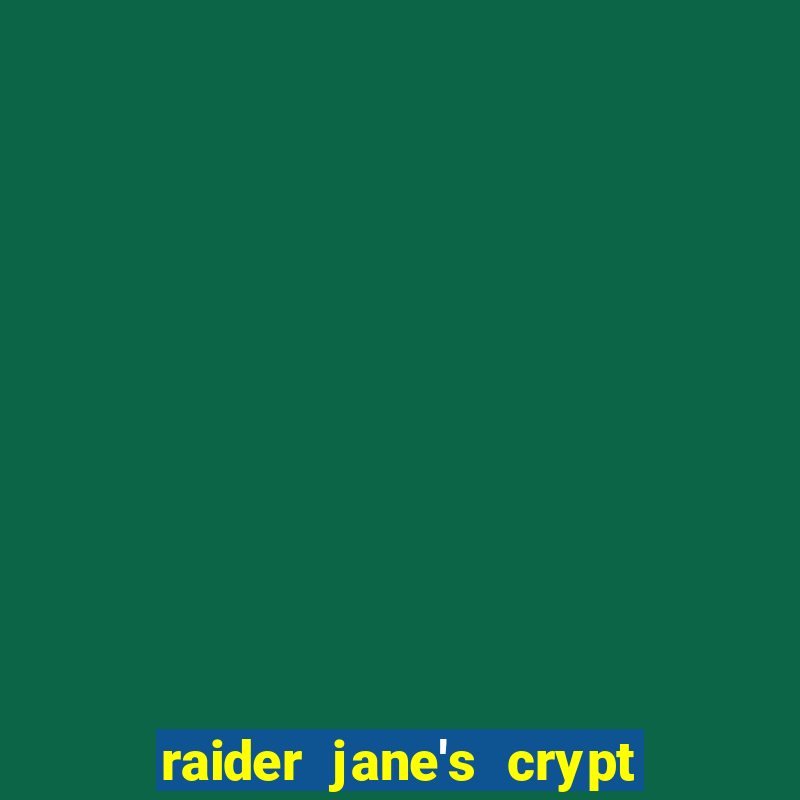 raider jane's crypt of fortune