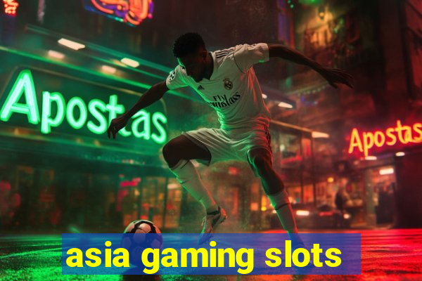 asia gaming slots