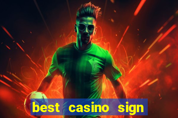 best casino sign up bonus