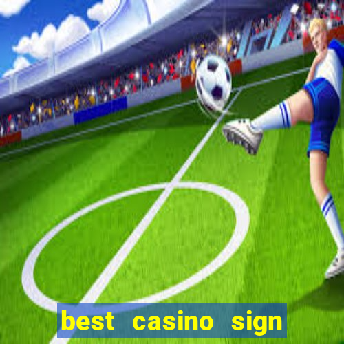 best casino sign up bonus