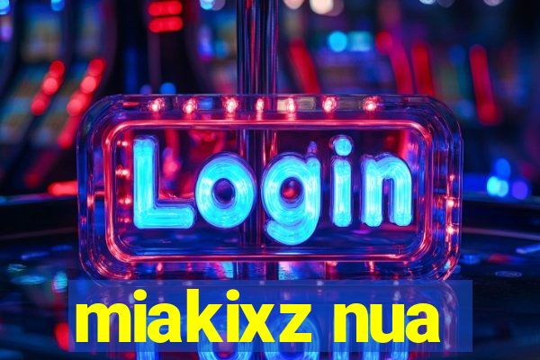 miakixz nua