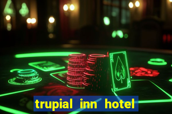 trupial inn hotel & casino