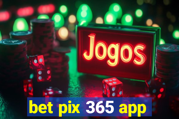 bet pix 365 app