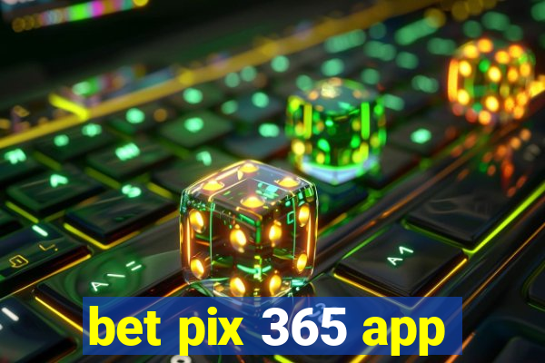 bet pix 365 app