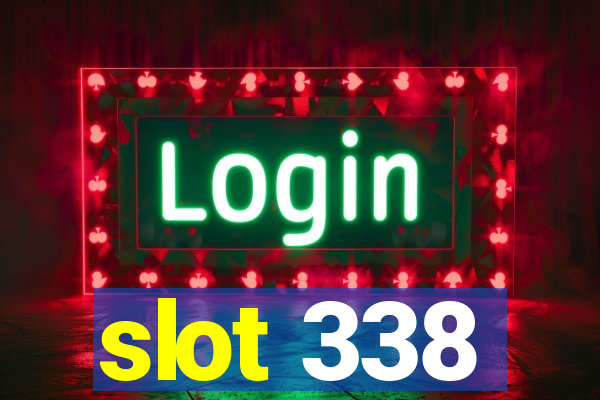 slot 338