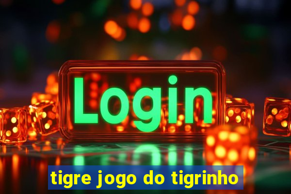 tigre jogo do tigrinho