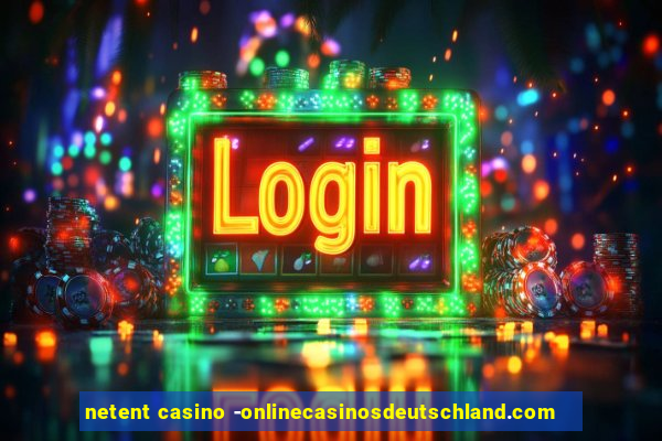 netent casino -onlinecasinosdeutschland.com