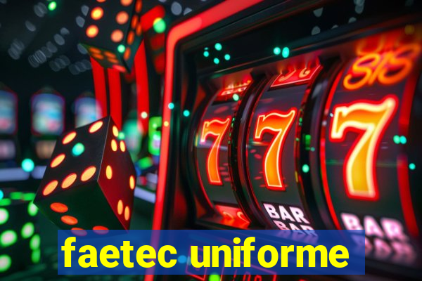 faetec uniforme