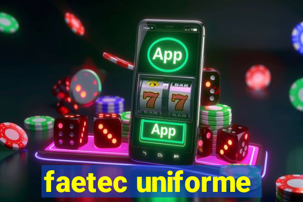 faetec uniforme