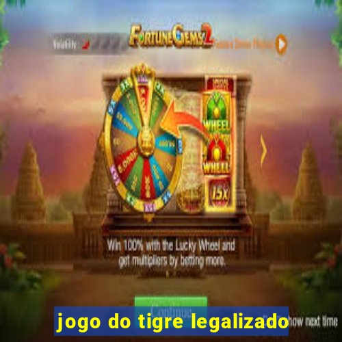 jogo do tigre legalizado