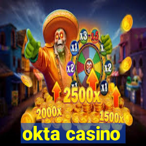 okta casino